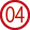 04